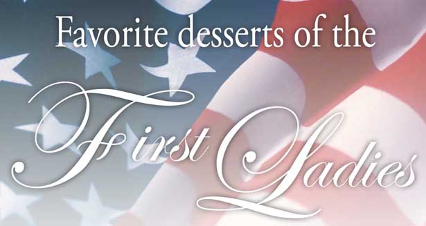 Favorite desserts of the First Ladies